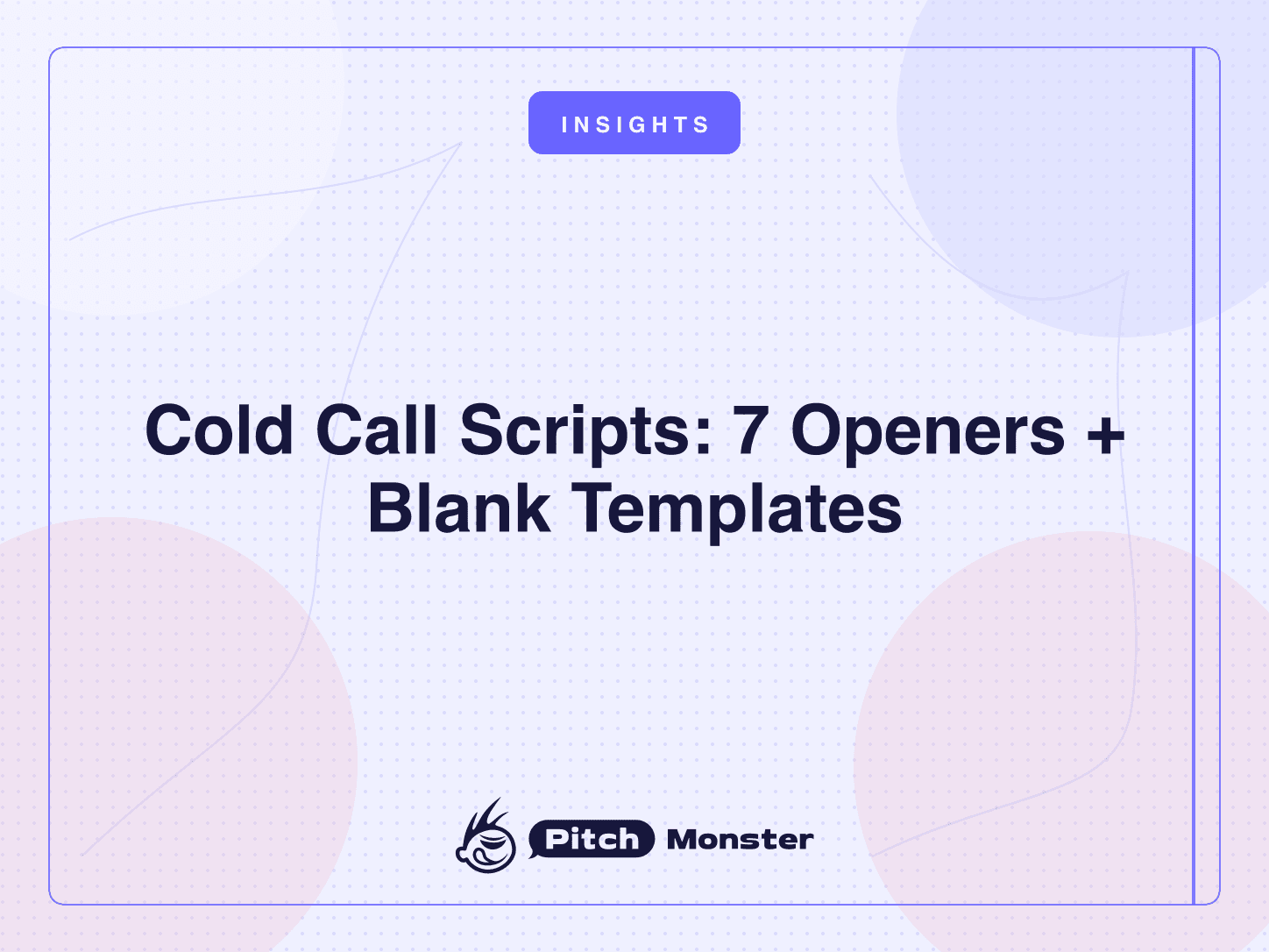 PitchMonster title card reading "Cold Call Scripts: 7 Openers + Blank Templates", with an INSIGHTS badge on a pale lavender background