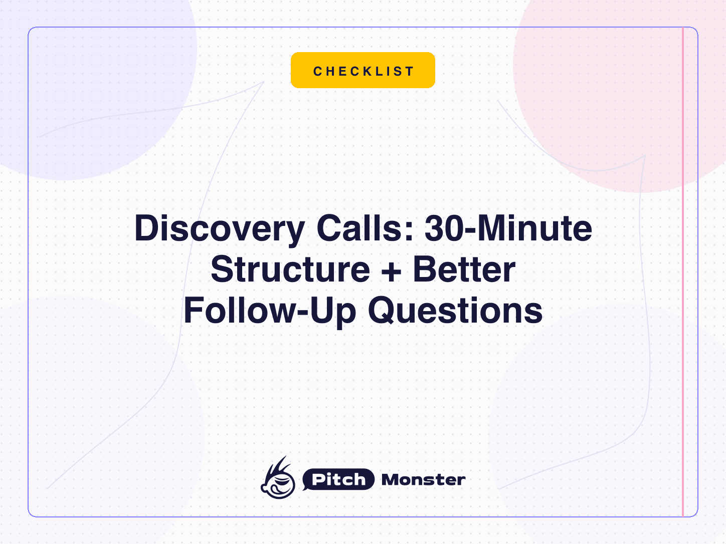 PitchMonster title card reading "Discovery Calls: 30-Minute Structure + Better Follow-Up Questions", with a yellow CHECKLIST badge on an off-white background