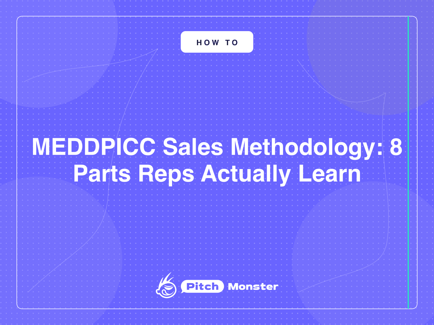 PitchMonster title card reading "MEDDPICC Sales Methodology: 8 Parts Reps Actually Learn", with a HOW TO badge on a violet background