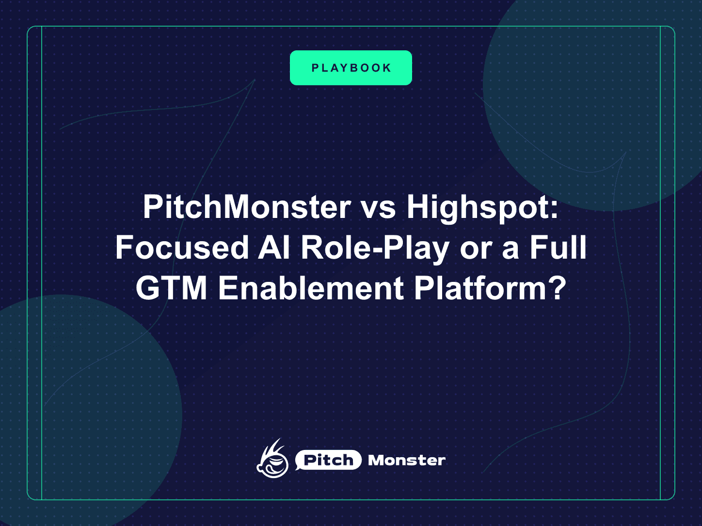 PitchMonster vs Highspot: Focused AI Role-Play or a Full GTM Enablement Platform? (2026) — PitchMonster blog cover
